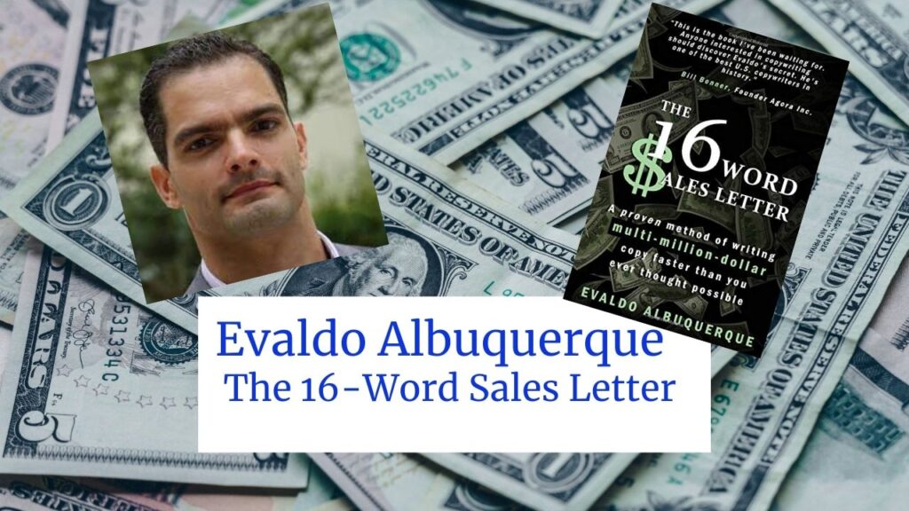 Evaldo Albuquerque The 16-Word Sales Letter