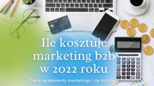 Ile kosztuje marketing b2b w 2022 roku