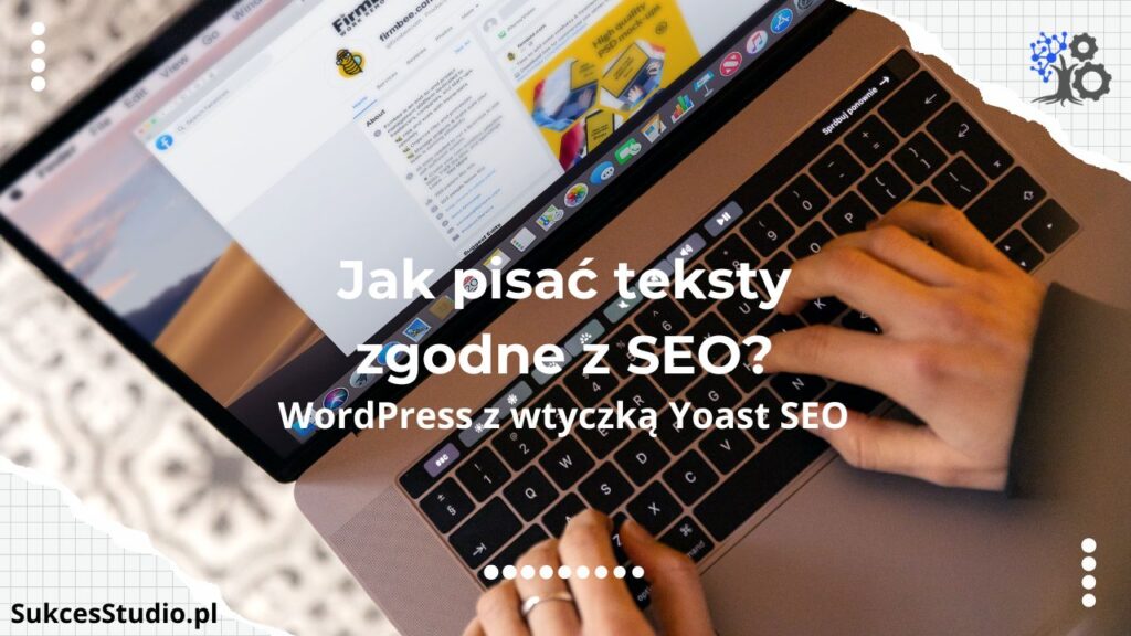 Jak pisać teksty zgodne z SEO na swojej stronie w WordPress z wtyczką Yoast SEO