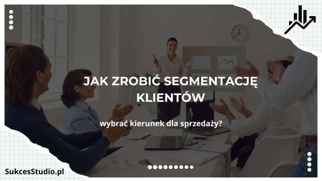 Jak zrobić segmentację klientów