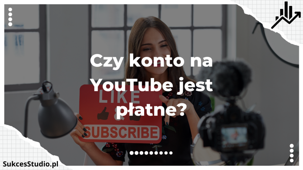 Czy konto na YouTube jest płatne