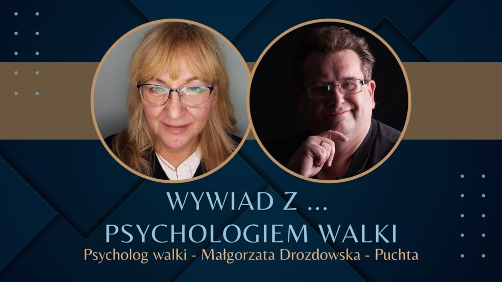 Wywiad z psychologiem walki - Małgorzata Drozdowska - Puchta