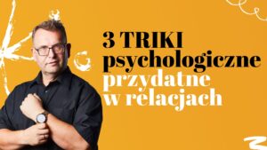 3 triki psychologiczne przydatne w relacjach