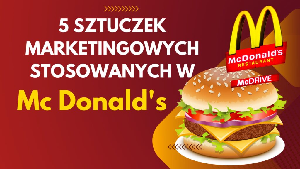 5 sztuczek marketingowych stosowanych w McDonalds