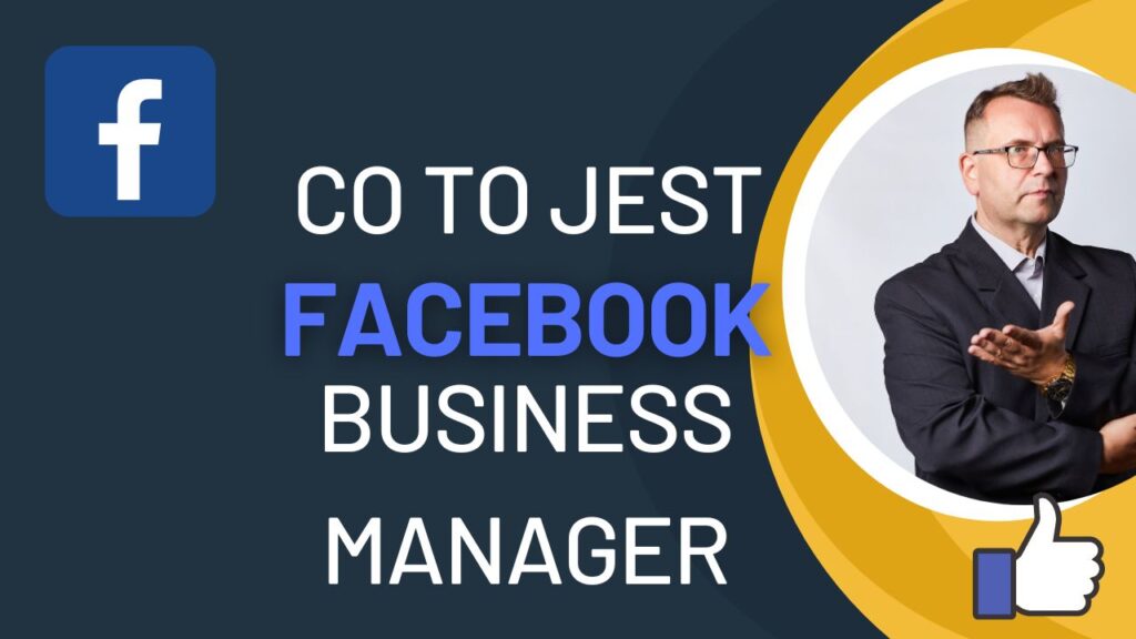 Facebook business manager - co to jest