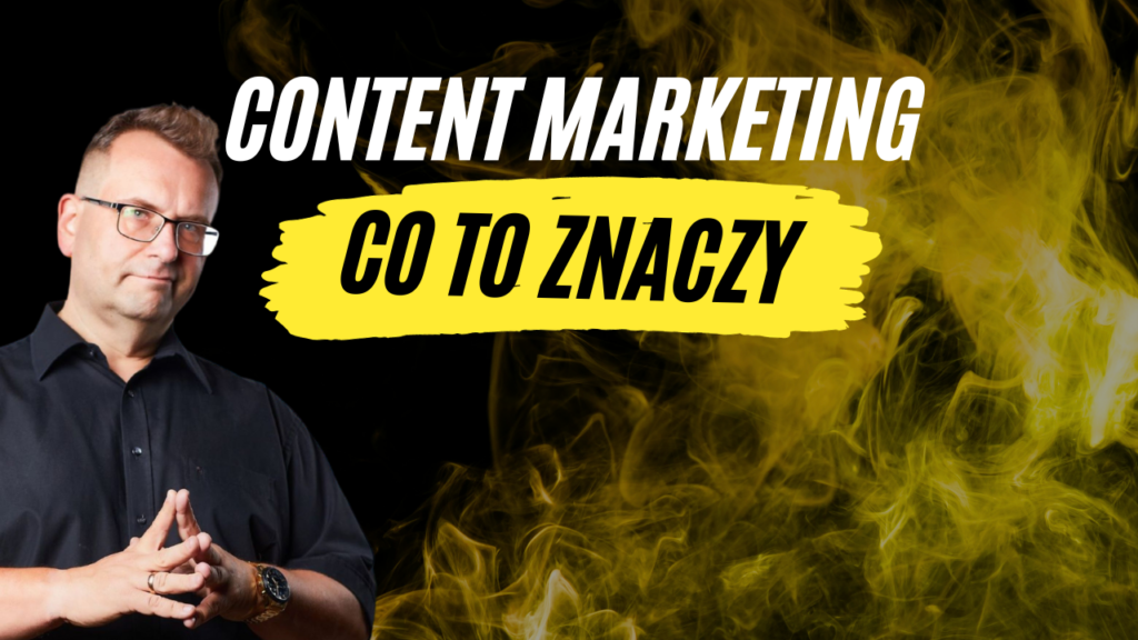 Content marketing co to znaczy