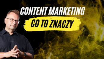 Content marketing co to znaczy