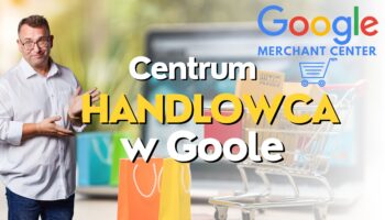 Google Merchant Center - Centrum Handlowca Google
