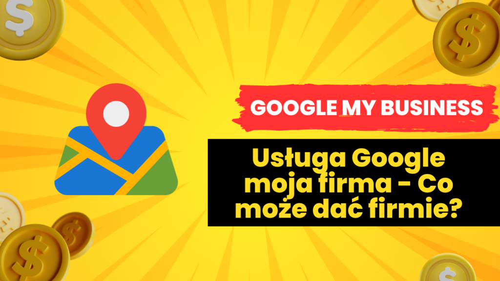 Usługa Google moja firma - Co może dać firmie