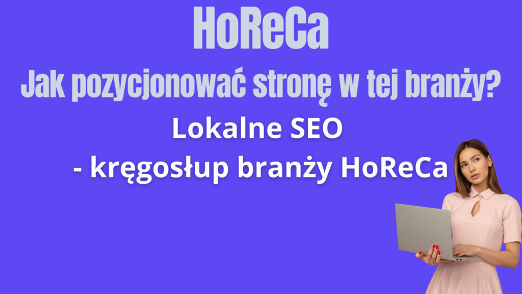 HoReCa - jak pozycjonować stronę w tej branży - lokalne SEO - kręgosłup branży HoReCa