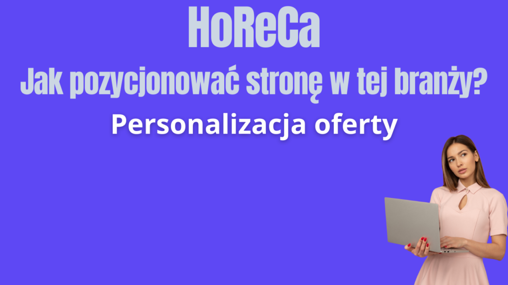 HoReCa - jak pozycjonować stronę w tej branży - personalizacja oferty