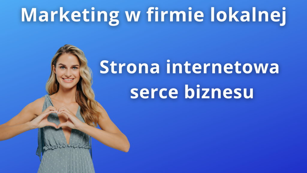 Od strony internetowej wszystko się zaczyna - strona to wizytówka i jest sercem biznesu