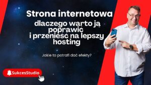Strona internetowa - dlaczego warto przejść na lepszy hosting?