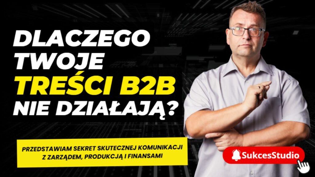 Dlaczego twoje treści B2B nie działają