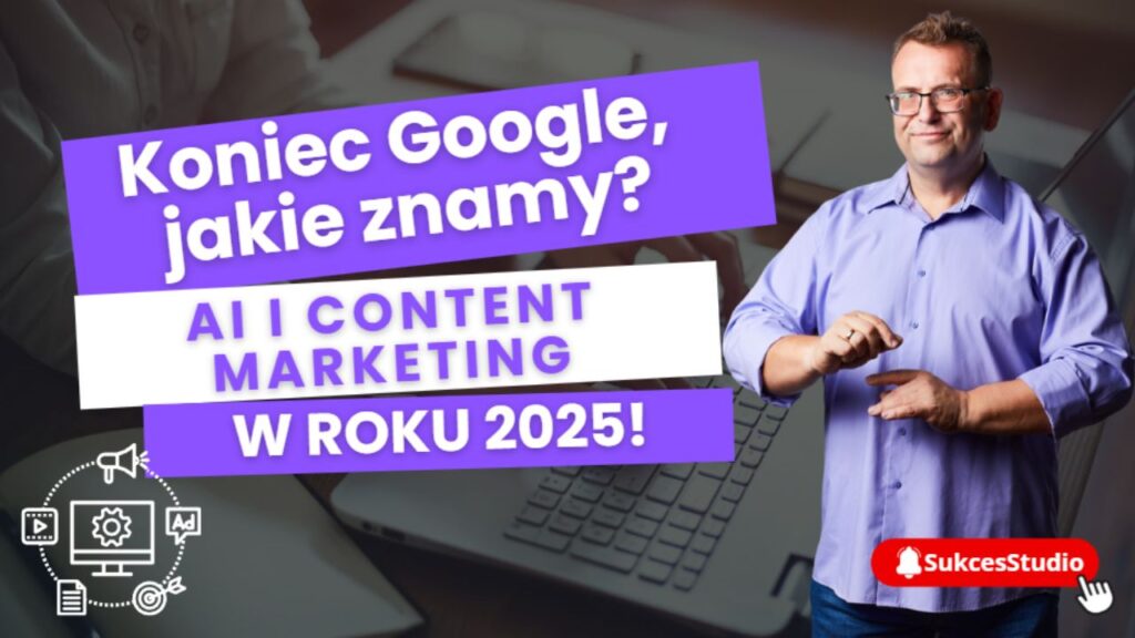 Koniec Google, jaki znamy_ AI i content marketing w 2025