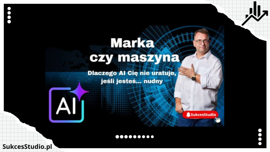 Marka czy maszyna – Dlaczego AI Cię nie uratuje, jeśli jesteś… nudny