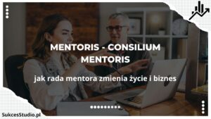 Mentoris - consilium mentoris - jak rada mentora zmienia życie i biznes