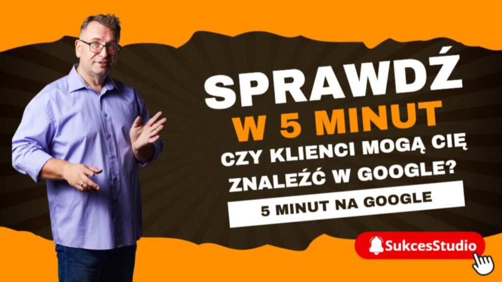 Sprawdź w 5 minut czy klienci mogą cię znaleźć w Google