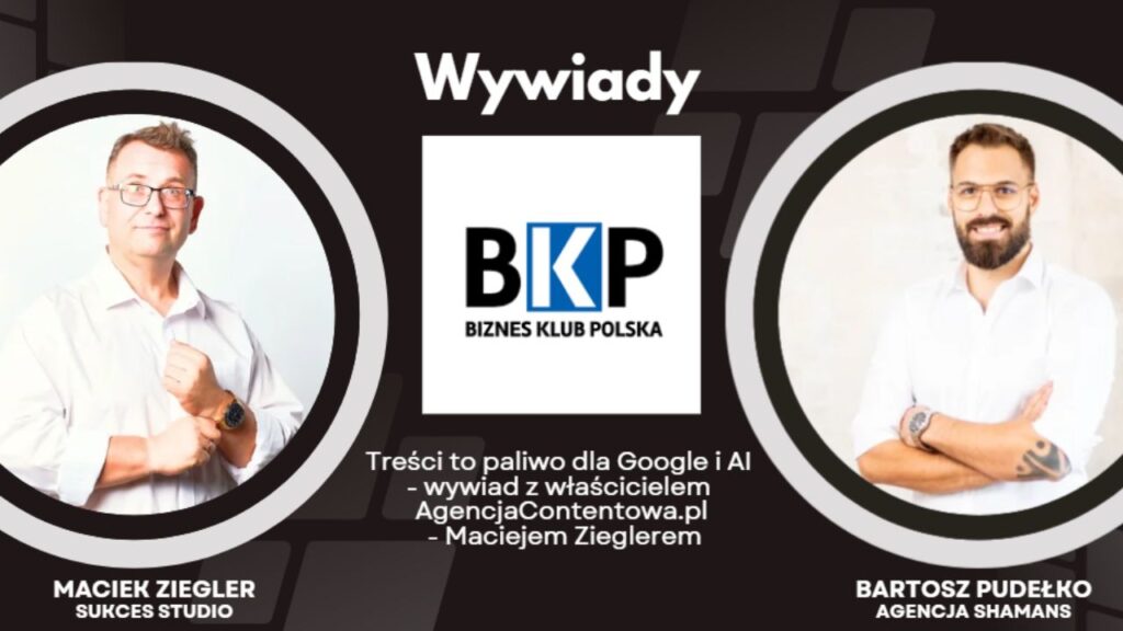 Treści to paliwo dla Google i AI - wywiad z właścicielem AgencjaContenowe.pl - Maciejem Zieglerem