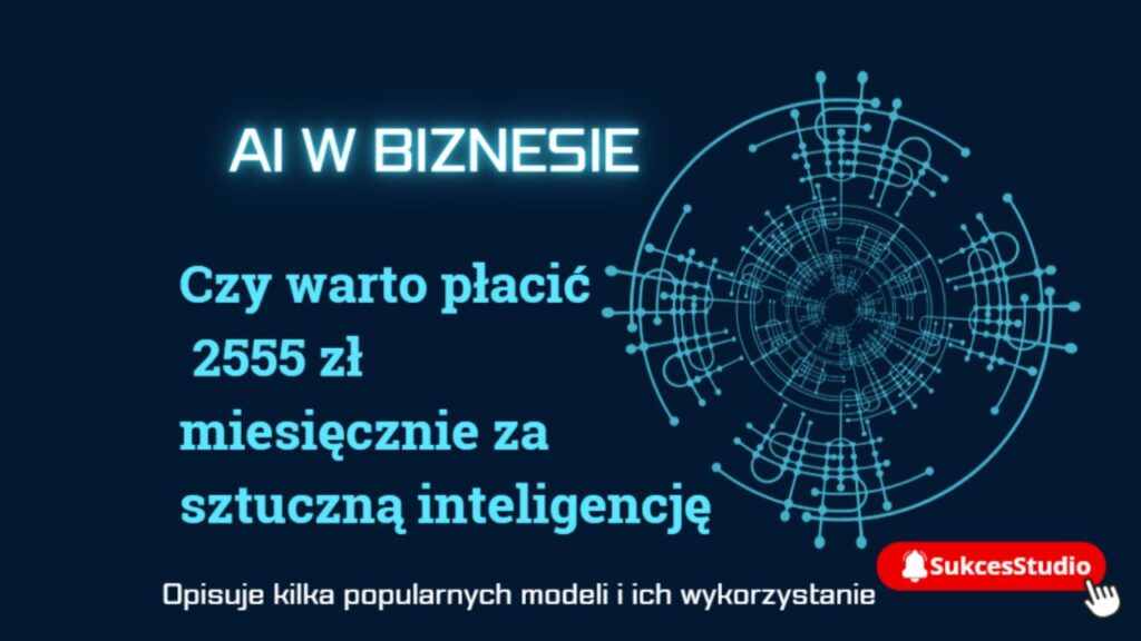 AI w biznesie - czy warto płacić 2555 zł miesięcznie za sztuczną inteligencję