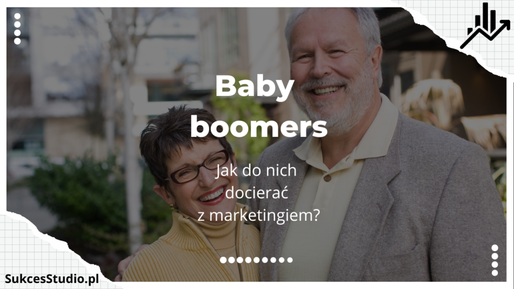 Baby boomers - jak do nich docierać z marketingiem