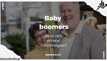 Baby boomers - jak do nich docierać z marketingiem