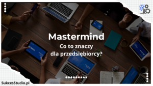 Mastermind - co to znaczy dla przedsiębiorcy