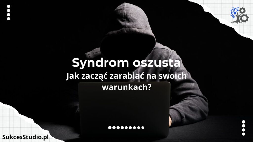 Syndrom oszusta a wycena własnej wartości: jak przestać dotować biznesy klientów i zacząć zarabiać na swoich warunkach?