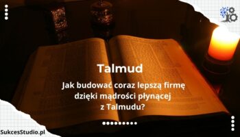 Jak budować coraz lepszą firmę dzięki mądrości płynącej z Talmudu? 